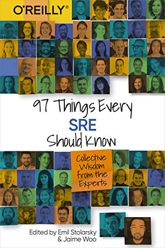 97 Things Every Sre Should Know: Collective Wisdom From The Experts