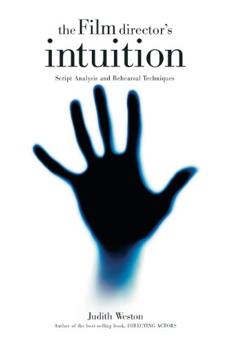 The Film Director'S Intuition: Script Analysis And Rehearsal Techniques