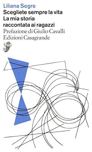 Scegliete Sempre La Vita. La Mia Storia Raccontata Ai Ragazzi
