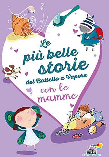 Le Più Belle Storie Del Battello A Vapore Con Le Mamme. Ediz. A Colori