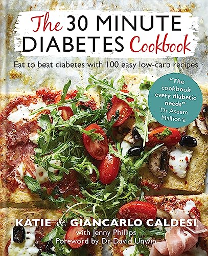 The 30 Minute Diabetes Cookbook: Eat To Beat Diabetes With 100 Easy Low-Carb Recipes