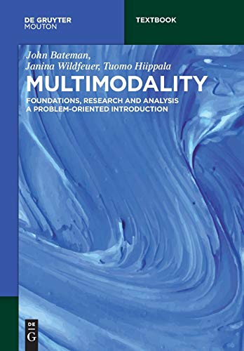 Multimodality: Foundations, Research And Analysis - A Problem-Oriented Introduction