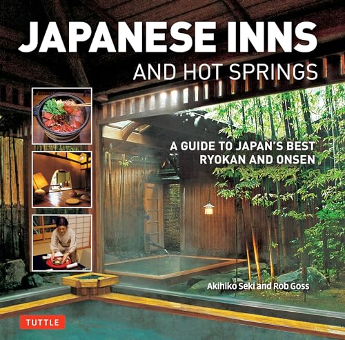 Japanese Inns And Hot Springs: A Guide To Japan'S Best Ryokan And Onsen [Lingua Inglese]: A Guide To Japan'S Best Ryokan & Onsen