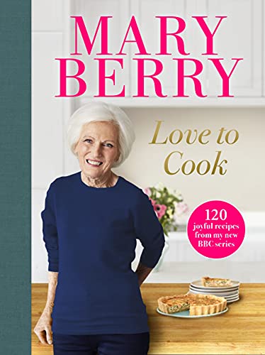 Love To Cook: 120 Joyful Recipes From My New Bbc Series