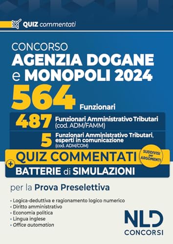 Concorso 564 Funzionari Agenzia Delle Dogane E Dei Monopoli. Quiz Commentati Per La Prova Preselettiva Suddivisi Per Argomenti