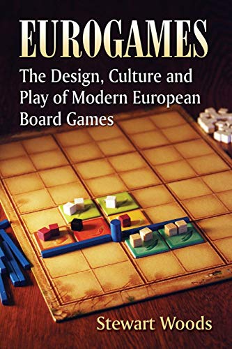 Eurogames: The Design, Culture And Play Of Modern European Board Games