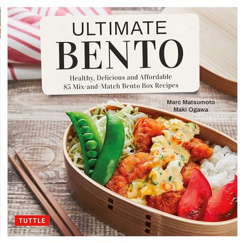 Ultimate Bento: Healthy, Delicious And Affordable: 85 Mix-And-Match Bento Box Recipes
