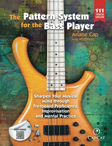 The Pattern System For The Bass Player: Sharpen Your Musical Mind Through Fretboard Proficiency, Improvisation And Mental Practice