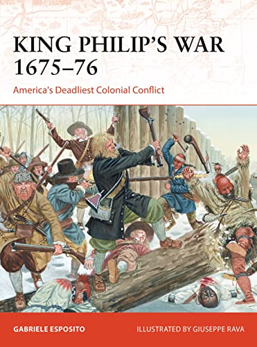 King Philip'S War 1675–76: America'S Deadliest Colonial Conflict