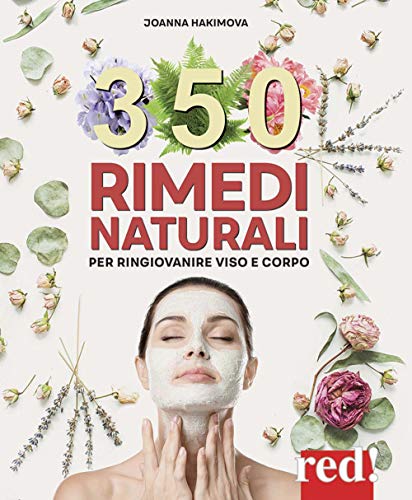 350 Rimedi Naturali. Per Ringiovanire Viso E Corpo