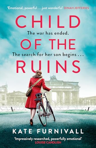 Child Of The Ruins: A Gripping, Heart-Breaking And Unforgettable World War Two Historical Thriller