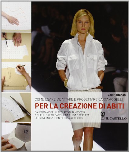 Come Usare, Adattare E Progettare Cartamodelli Per La Creazione Di Abiti