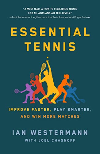 Essential Tennis: Improve Faster, Play Smarter, And Win More Matches