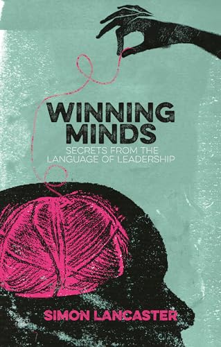 Winning Minds: Secrets From The Language Of Leadership [Lingua Inglese]