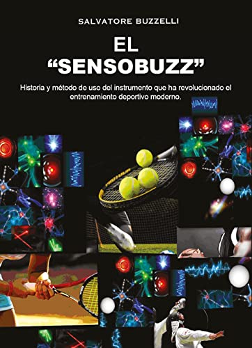 El «Sensobuzz». Historia Y Método De Uso Del Instrumento Que Ha Revolucionado El Entrenamiento Deportivo Moderno