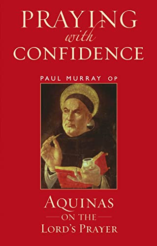 Praying With Confidence: Aquinas On The Lord'S Prayer