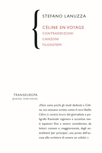 Céline En Voyage. Contraddizioni Canzoni Filosofemi
