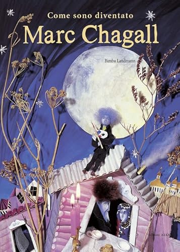 Come Sono Diventato Marc Chagall. Ediz. Illustrata