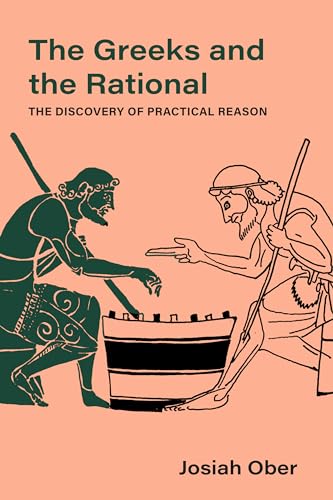 The Greeks And The Rational: The Discovery Of Practical Reason: 76
