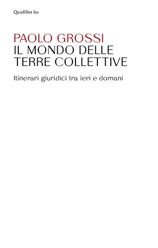 Il Mondo Delle Terre Collettive Itinerari Giuridici Tra Ieri E Domani