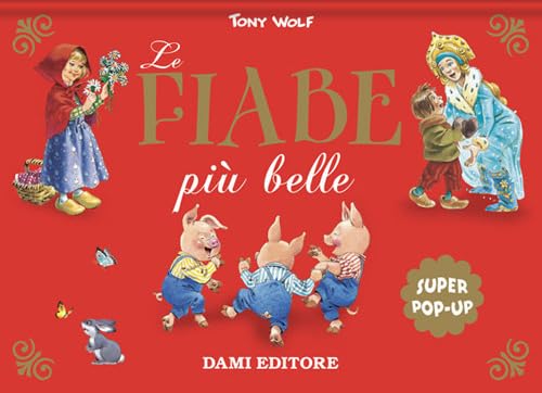 Le Fiabe Più Belle. Super Pop-Up. Ediz. A Colori