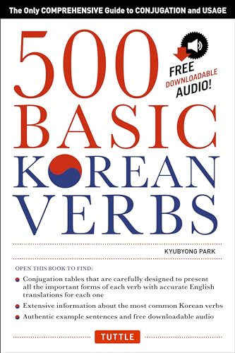 500 Basic Korean Verbs: The Only Comprehensive Guide To Conjugation And Usage (Downloadable Audio Files Included)