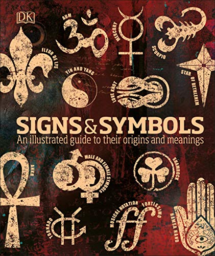 Signs & Symbols: An Illustrated Guide To Their Origins And Meanings