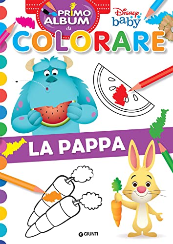 Disney Baby. Primo Album Da Colorare. La Pappa