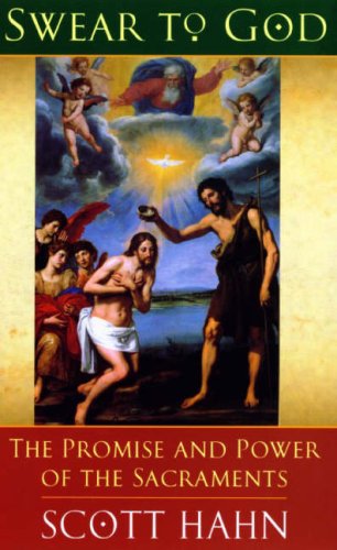 Swear To God: How The Sacraments Change Our Lives