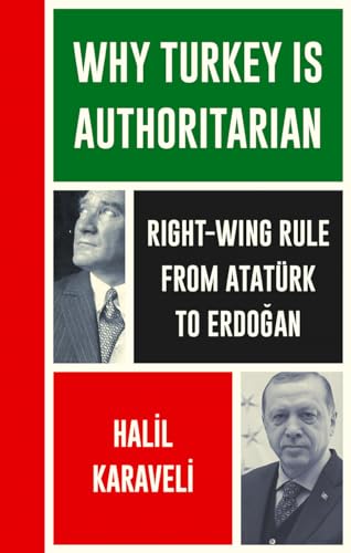 Why Turkey Is Authoritarian: From Atatürk To Erdogan