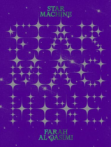 Farah Al Qasimi. Star Machine. Ediz. Illustrata