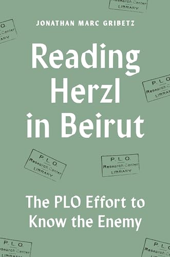 Reading Herzl In Beirut: The Plo Effort To Know The Enemy