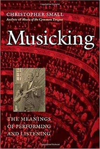 Musicking: The Meanings Of Performing And Listening