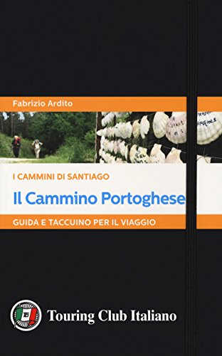 Il Cammino Portoghese. I Cammini Di Santiago. Guida E Taccuino Per Il Viaggio