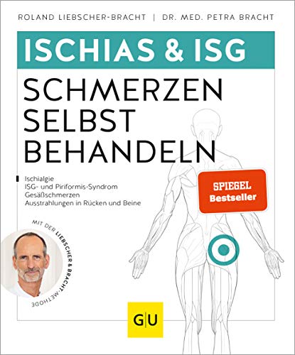 Ischias & Isg-Schmerzen Selbst Behandeln: Bei Ischialgie, Isg- Und Piriformis-Syndrom, Gesäßschmerzen