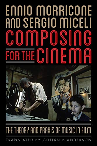 Composing For The Cinema: The Theory And Praxis Of Music In Film