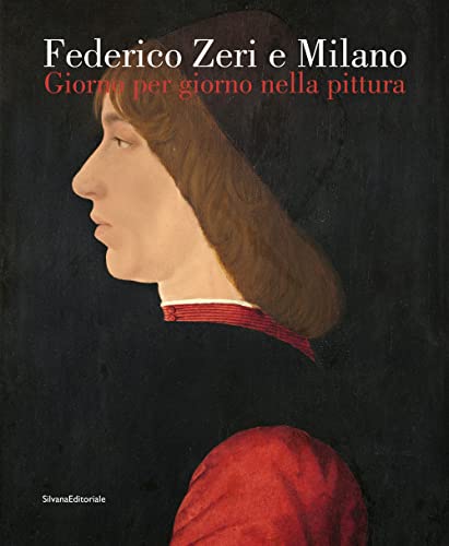 Federico Zeri E Milano. Giorno Per Giorno Nella Pittura. Ediz. Illustrata