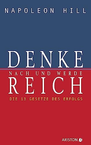 Denke Nach Und Werde Reich: Die 13 Gesetze Des Erfolgs - Der Weltbestseller – Das Original Seit Über 50 Jahren. Die Deutsche Ausgabe Von Think And Gro