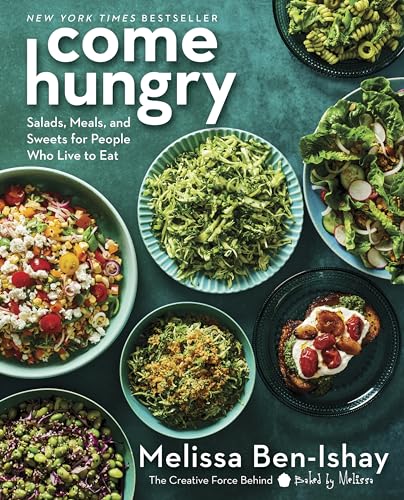 Come Hungry: Salads, Meals, And Sweets For People Who Live To Eat