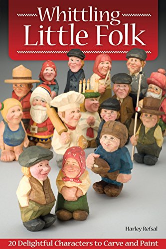 Whittling Little Folk: 20 Delightful Characters To Carve And Paint