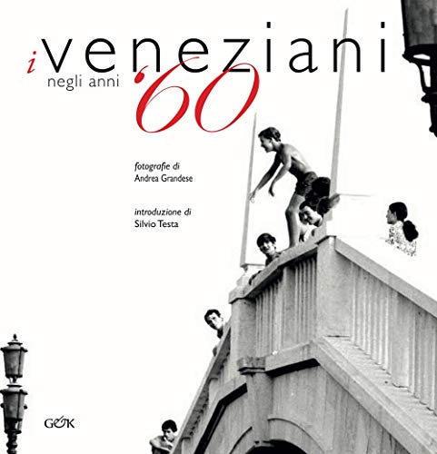 I Veneziani Negli Anni '60. Ediz. Italiana E Inglese