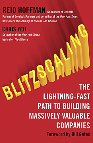 Blitzscaling: The Lightning-Fast Path To Building Massively Valuable Companies