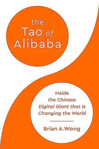 The Tao Of Alibaba: Inside The Chinese Digital Giant That Is Changing The World