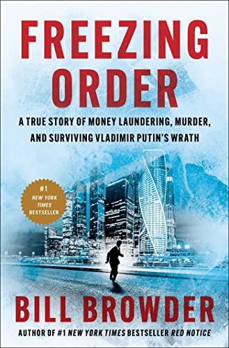 Freezing Order: A True Story Of Russian Money Laundering, Murder, And Surviving Vladimir Putin’S Wrath