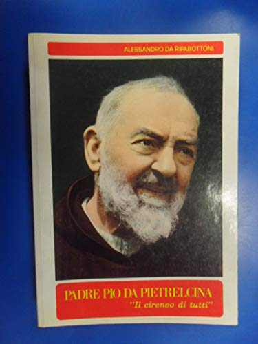 Padre Pio Da Pietrelcina. Il Cireneo Di Tutti