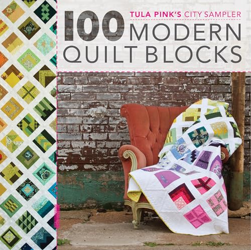 Tula Pink'S City Sampler: 100 Modern Quilt Blocks