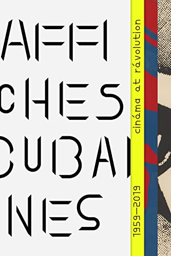 Affiches Cubaines: Révolution Et Cinéma, 1959-2019