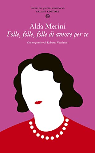 Folle, Folle, Folle Di Amore Per Te. Poesie Per Giovani Innamorati