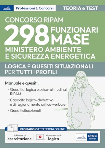 Concorso 298 Funzionari Mase: Logica E Quesiti Situazionali Per Tutti I Profili. Con Video-Corso Di Logica E Software Di Esercitazione Inclusi