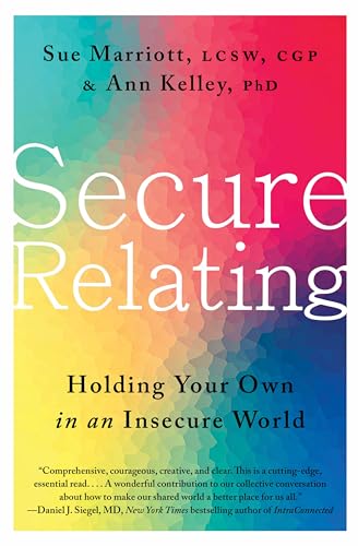 Secure Relating: Holding Your Own In An Insecure World